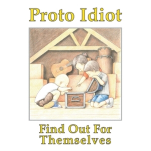 Proto Idiot - Find Out For Themselves i gruppen VINYL hos Bengans Skivbutik AB (3654260)