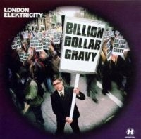 London Elektricity - Billion Dollar Gravy i gruppen CD / Toppselgere hos Bengans Skivbutik AB (3659056)