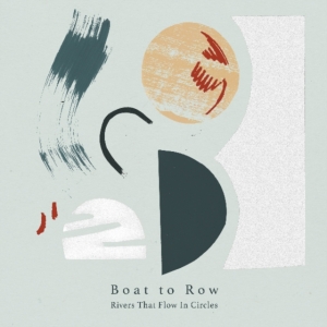 Boat To Row - Rivers That Flow In Circles i gruppen Annet /  hos Bengans Skivbutik AB (3659436)