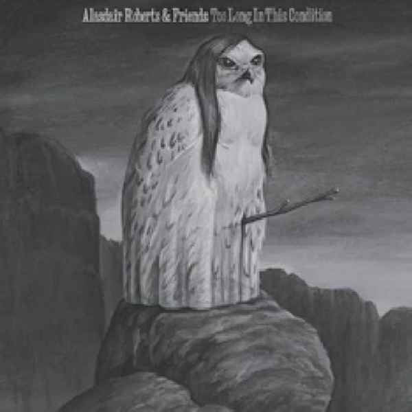Roberts Alasdair - Too Long In This Condition i gruppen VINYL / Toppselgere hos Bengans Skivbutik AB (3661879)