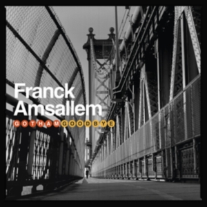 Amsallem Franck - Gotham Goodbye i gruppen CD hos Bengans Skivbutik AB (3664717)