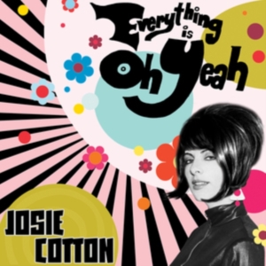 Cotton Josie - Everything Is Oh Yeah i gruppen CD hos Bengans Skivbutik AB (3670209)
