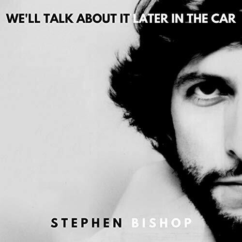 Stephen Bishop - We'll Talk About It Later In T i gruppen CD / Pop hos Bengans Skivbutik AB (3674711)