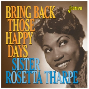 Tharpe Sister Rosetta - Bring Back Those Happy Days i gruppen CD hos Bengans Skivbutik AB (3678774)