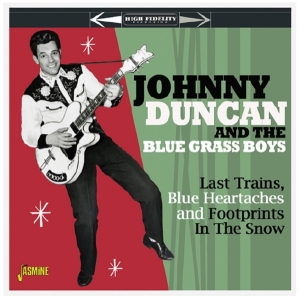 Johnny Duncan & The Blue Grass Boys - Last Trains, Blue Heartaches & Footprints In The Snow i gruppen CD hos Bengans Skivbutik AB (3678777)