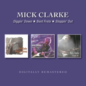 Clarke Mick - Diggin' Down/Bent Frets/Steppin' Ou i gruppen CD hos Bengans Skivbutik AB (3678908)