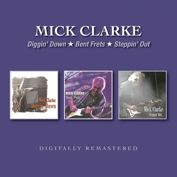 Clarke Mick - Diggin' Down/Bent Frets/Steppin' Ou i gruppen CD / Toppselgere hos Bengans Skivbutik AB (3678908)