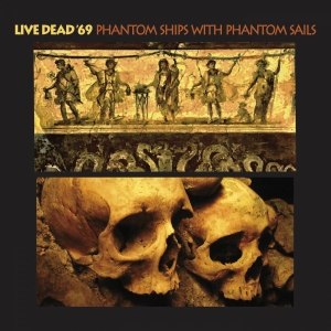 Live Dead '69 - Phantom Ships With Phantom Sails i gruppen CD hos Bengans Skivbutik AB (3694354)