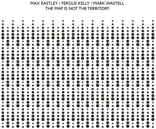 Eastley Max / Fergus Kelly / Mark W - Map Is Not The Territory i gruppen CD / Toppselgere hos Bengans Skivbutik AB (3694406)