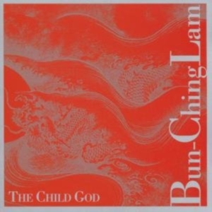 Lam Bun Ching - The Child God i gruppen CD hos Bengans Skivbutik AB (3694616)