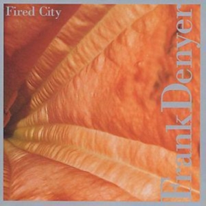 Denyer Frank - Fired City i gruppen CD hos Bengans Skivbutik AB (3694666)