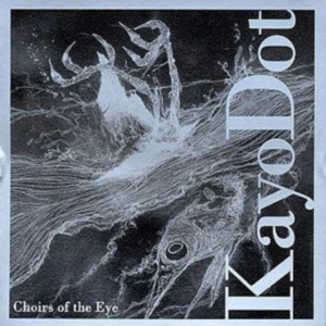Kayo Dot - Choirs Of The Eye i gruppen CD hos Bengans Skivbutik AB (3694676)