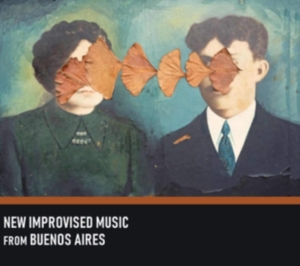 Various Artists - New Improvised Msuic From Buenos Ai i gruppen CD hos Bengans Skivbutik AB (3700892)