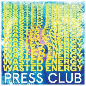 Press Club - Wasted Energy i gruppen VINYL / Pop-Rock hos Bengans Skivbutik AB (3701066)