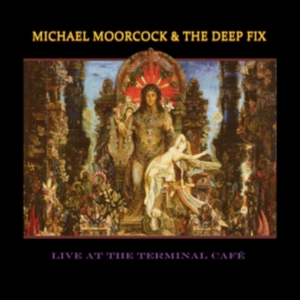 Moorcock Michael & The Deep Fix - Live At The Terminal Café i gruppen Annet /  hos Bengans Skivbutik AB (3704234)