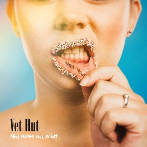 Vet Hut - Med Munnen Full Av Hat (Lp +Cd) i gruppen VINYL hos Bengans Skivbutik AB (3716405)