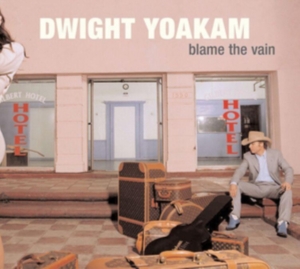 Dwight Yoakam - Blame The Vain i gruppen VINYL / Country hos Bengans Skivbutik AB (3717721)