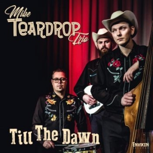 Mike Teardrop Trio - Till The Dawn i gruppen CD hos Bengans Skivbutik AB (3718050)