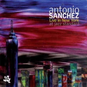 Sanchez Antonio - Live In New York At Jazz Standard i gruppen CD hos Bengans Skivbutik AB (3719772)