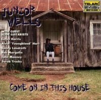 Wells Junior - Come On In This House i gruppen CD hos Bengans Skivbutik AB (3722853)