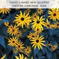 Ware David S. & New Quartet - Theatre Garonne 2008 i gruppen CD hos Bengans Skivbutik AB (3723612)