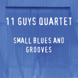 11 Guys Quartet - Small Blues And Grooves i gruppen CD hos Bengans Skivbutik AB (3728586)