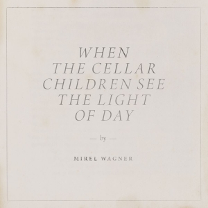 Mirel Wagner - When The Cellar Children See The Li i gruppen CD / Elektroniskt,World Music hos Bengans Skivbutik AB (3733428)