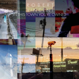 Vincent Robert - In This Town You're Owned i gruppen CD / Pop-Rock hos Bengans Skivbutik AB (3734448)