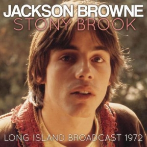 Jackson Browne - Stony Brook (Live Broadcast 1972) i gruppen CD hos Bengans Skivbutik AB (3736401)