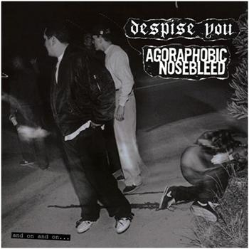 Agoraphobic Nosebleed/Despise You - And On And On. . . i gruppen VINYL / Toppselgere hos Bengans Skivbutik AB (3740427)