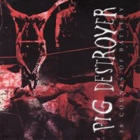 Pig Destroyer - 38 Counts Of Battery i gruppen CD hos Bengans Skivbutik AB (3741464)