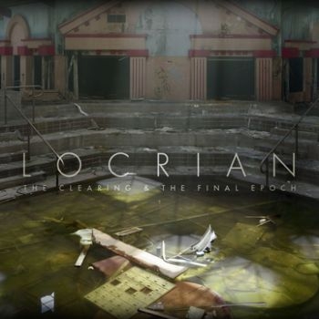Locrian - Clearing & The Final Epoch i gruppen CD / Toppselgere hos Bengans Skivbutik AB (3741759)