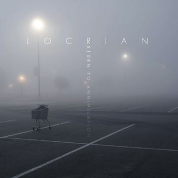 Locrian - Return To Annihilation i gruppen CD / Toppselgere hos Bengans Skivbutik AB (3741765)