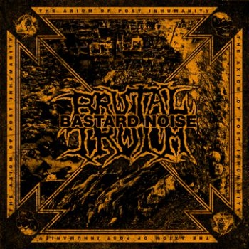 Brutal Truth / Bastard Noise - Axiom Of Post Inhumanity i gruppen CD / Toppselgere hos Bengans Skivbutik AB (3741771)