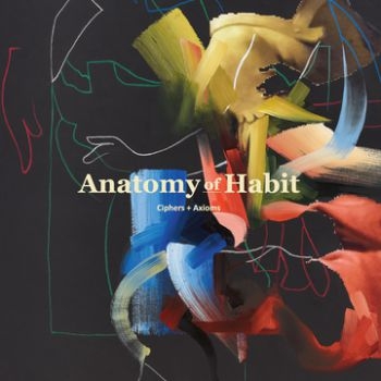Anatomy Of Habit - Ciphers + Axioms i gruppen CD / Toppselgere hos Bengans Skivbutik AB (3741801)