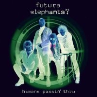 Future Elephants? - Humans Passin' Thru i gruppen CD / Pop-Rock hos Bengans Skivbutik AB (3741914)