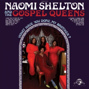 Shelton Naomi & The Gospel Queens - What Have You Done, My Brother ? i gruppen VINYL / Pop-Rock,RnB-Soul hos Bengans Skivbutik AB (3742389)