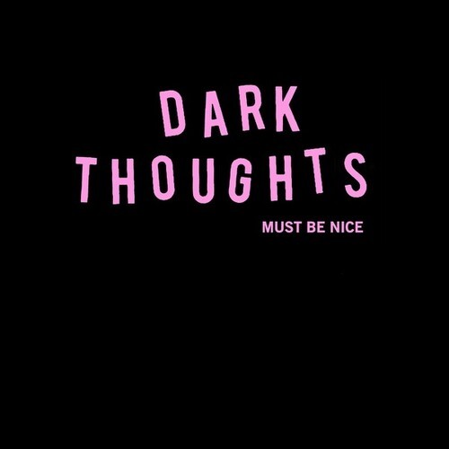 Dark Thoughts - Must Be Nice i gruppen Annet / hos Bengans Skivbutik AB (3743885)