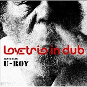 Love Trio In Dub Feat U Roy - Love Trio In Dub Feat U Roy i gruppen Annet /  hos Bengans Skivbutik AB (3744338)