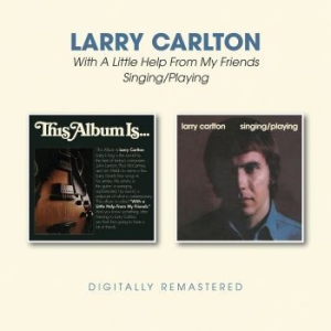 Larry Carlton - With A Little Help../Singing Playin i gruppen CD hos Bengans Skivbutik AB (3744499)