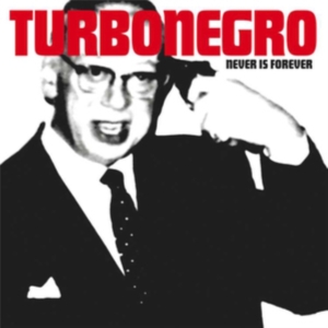 Turbonegro - Never Is Forever i gruppen CD / Metal,Norsk Musikkk,Pop-Rock hos Bengans Skivbutik AB (3746092)