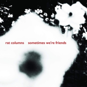 Rat Columns - Sometimes We're Friends i gruppen Annet /  hos Bengans Skivbutik AB (3759437)