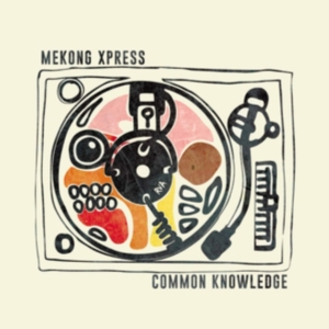 Mekong Xpress - Common Knowledge i gruppen Annet /  hos Bengans Skivbutik AB (3759522)