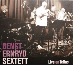 Bengt Ernryd Sextett - Live On Tellus i gruppen CD / Jazz,Svensk Musikkk hos Bengans Skivbutik AB (3759615)