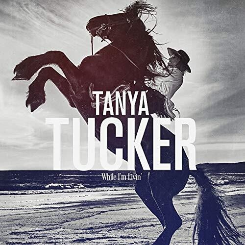 Tanya Tucker - While I'm Livin' i gruppen CD / Country hos Bengans Skivbutik AB (3762432)
