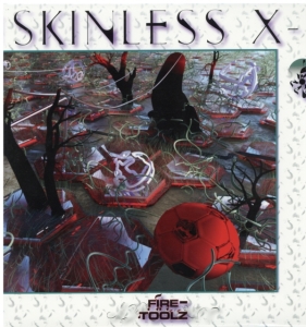 Fire-Toolz - Skinless X-1 i gruppen Annet /  hos Bengans Skivbutik AB (3763765)