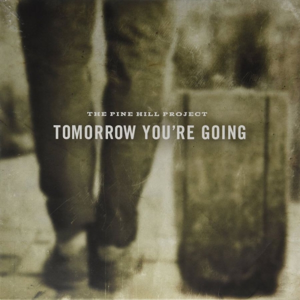 Pine Hill Project The - Tomorrow You're Going i gruppen VINYL / Toppselgere hos Bengans Skivbutik AB (3763809)