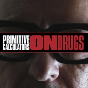 Primitive Calculators - On Drugs (Limited) i gruppen Annet /  hos Bengans Skivbutik AB (3763921)