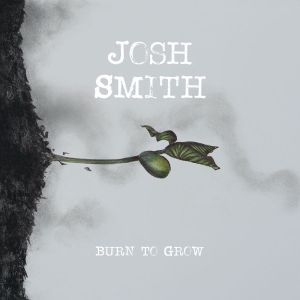 Smith Josh - Burn To Grow i gruppen CD hos Bengans Skivbutik AB (3764167)