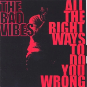 Bad Vibes - All The Right Ways To Do You Wrong i gruppen CD hos Bengans Skivbutik AB (3764209)